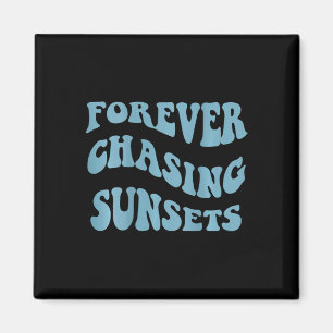 Forever Chasing Sunsets Words On Ck Trendy Aesthet Magnet