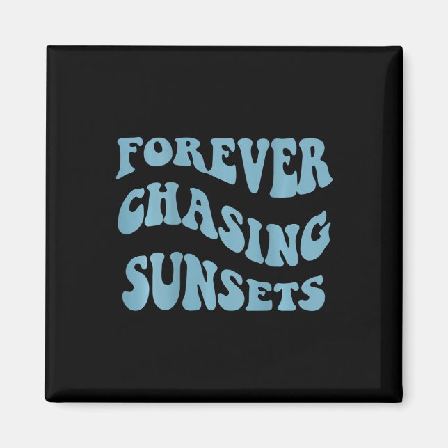 Forever Chasing Sunsets Words On Ck Trendy Aesthet Magnet (Front)