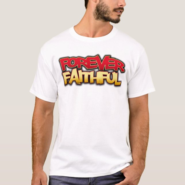 FOREVER FAITHFUL T-Shirt (Front)