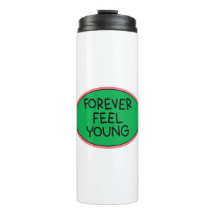 Forever feel young sticker overlay design element. thermal tumbler