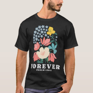 Forever Flowers Psalm 1361 Jesus Faith Bible Verse T-Shirt