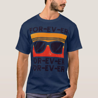 Forever Forever Forever T-Shirt