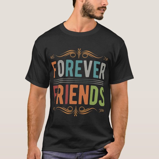 FOREVER Friends T-Shirt (Front)