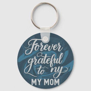 Forever Grateful to My Mum - Aluminium Circle Keyc Key Ring