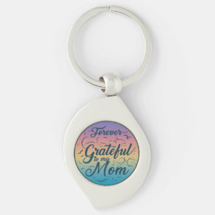 Forever Grateful to My Mum - Metal Swirl Keychain