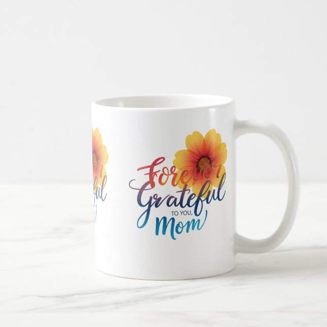 Forever Grateful to You, Mum" Classic 11 oz Mug   (Right)