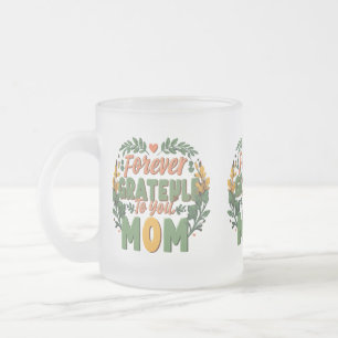 Forever Grateful to You, Mum - Frosted Glass Mug