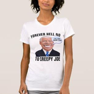 FOREVER HELL NO TO CREEPY JOE FUNNY T-SHIRTS