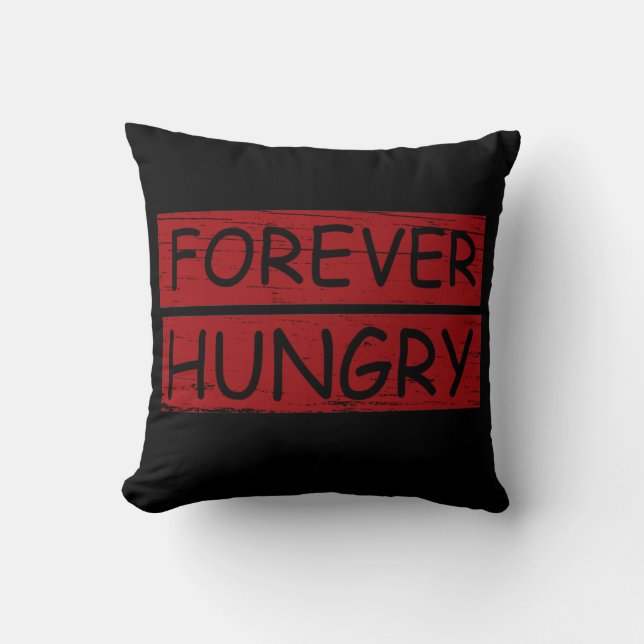 Forever hungry funny food sayings cushion (Front)