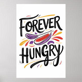 Forever Hungry Typography Poster