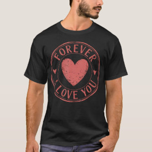 Forever I Love You Rubber Stamp T-Shirt