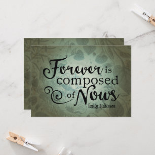 Forever Is Composed Of Nows Card