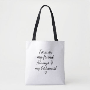 Forever My Friend Bridesmaid Gift –Always My Bride Tote Bag
