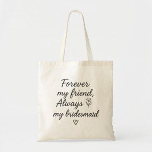 Forever My Friend Bridesmaid Gift –Always My Bride Tote Bag