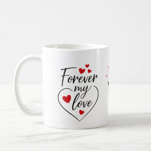 Forever My Love – Romantic Heartfelt Coffee Mug