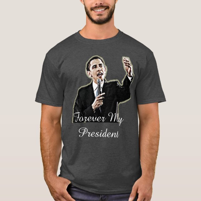 Forever my President Barack Obama Support Shirt (Front)
