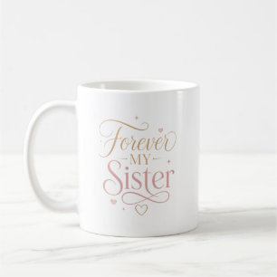 Forever My Sister Elegant Pink Gold Typography Coffee Mug
