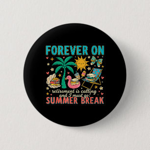Forever On Summer Break Retirement Teacher End Of 6 Cm Round Badge