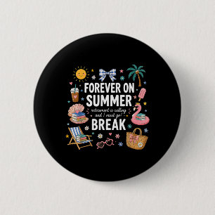 Forever On Summer Break Retirement Teacher End Of 6 Cm Round Badge