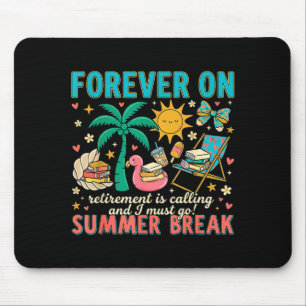 Forever On Summer Break Retirement Teacher End Of Mouse Mat