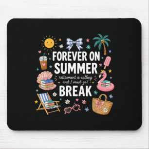 Forever On Summer Break Retirement Teacher End Of Mouse Mat