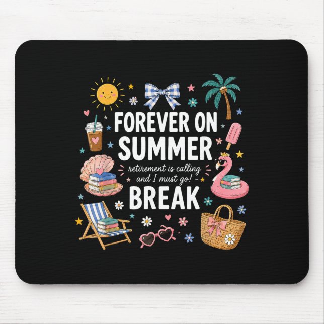 Forever On Summer Break Retirement Teacher End Of Mouse Mat (Front)