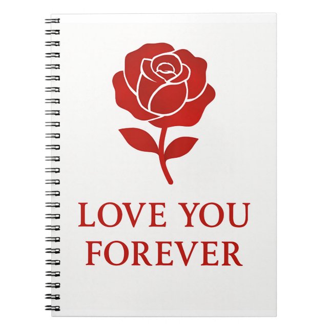 Forever Rose Inspiring Warm Romantic Valentine Notebook (Front)