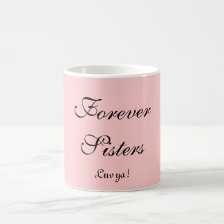 Forever Sisters, Luv ya! Coffee Mug