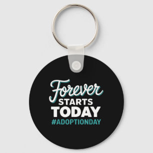 Forever Starts Today Adoption Day Key Ring