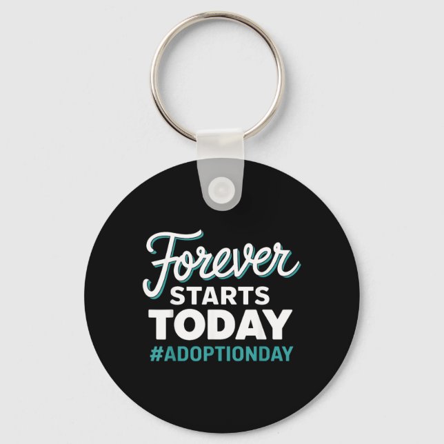 Forever Starts Today Adoption Day Key Ring (Front)