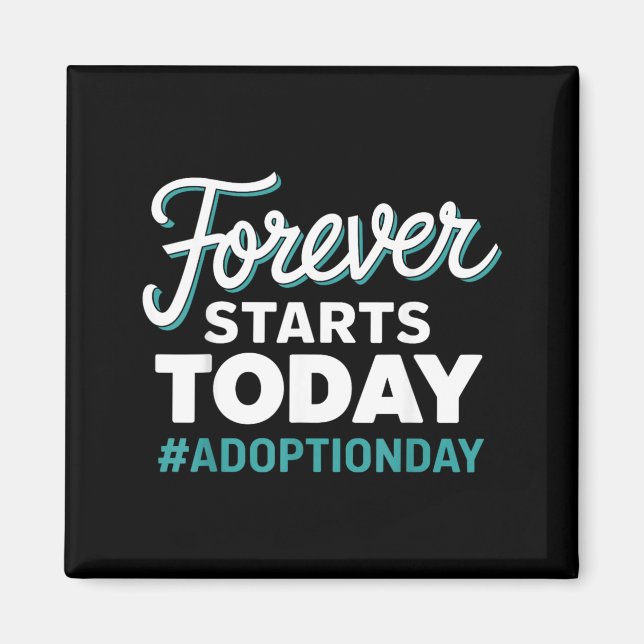 Forever Starts Today Adoption Day Magnet (Front)