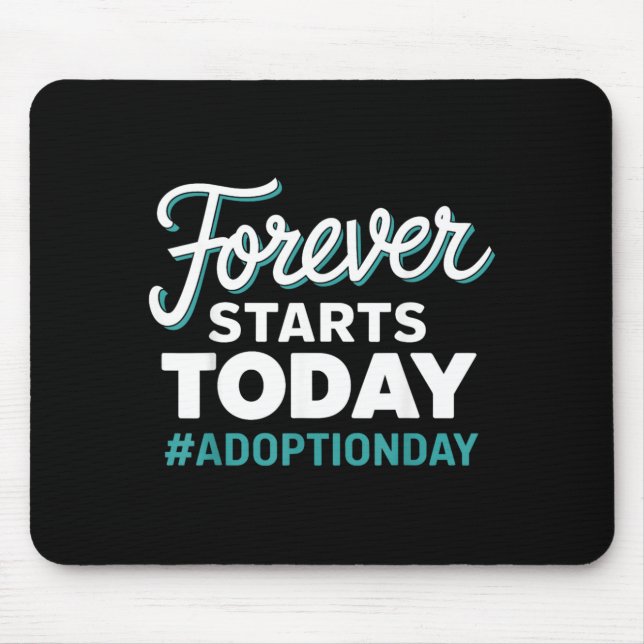 Forever Starts Today Adoption Day Mouse Mat (Front)
