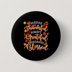 Forever Thankful Always Grateful Abundantly Blesse 6 Cm Round Badge