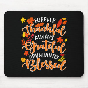 Forever Thankful Always Grateful Abundantly Blesse Mouse Mat