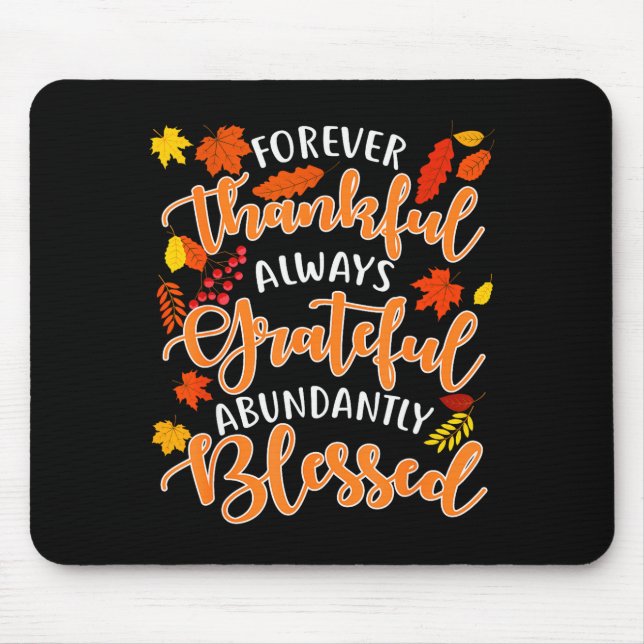 Forever Thankful Always Grateful Abundantly Blesse Mouse Mat (Front)