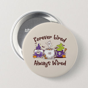 Forever Tired, Always Wired – Coffee Lover Design 7.5 Cm Round Badge