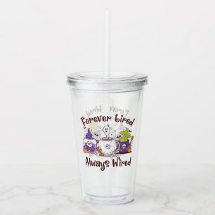 Forever Tired, Always Wired – Coffee Lover Design Acrylic Tumbler