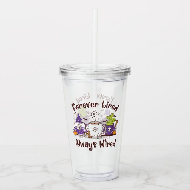 Forever Tired, Always Wired – Coffee Lover Design Acrylic Tumbler (Front)