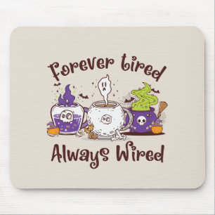 Forever Tired, Always Wired – Coffee Lover Design Mouse Mat