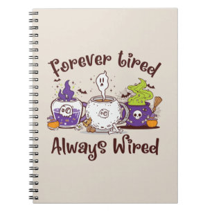 Forever Tired, Always Wired – Coffee Lover Design Notebook