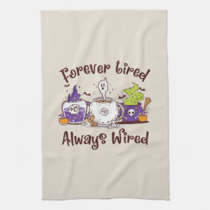 Forever Tired, Always Wired – Coffee Lover Design Tea Towel