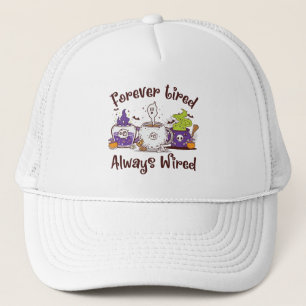 Forever Tired, Always Wired – Coffee Lover Design Trucker Hat