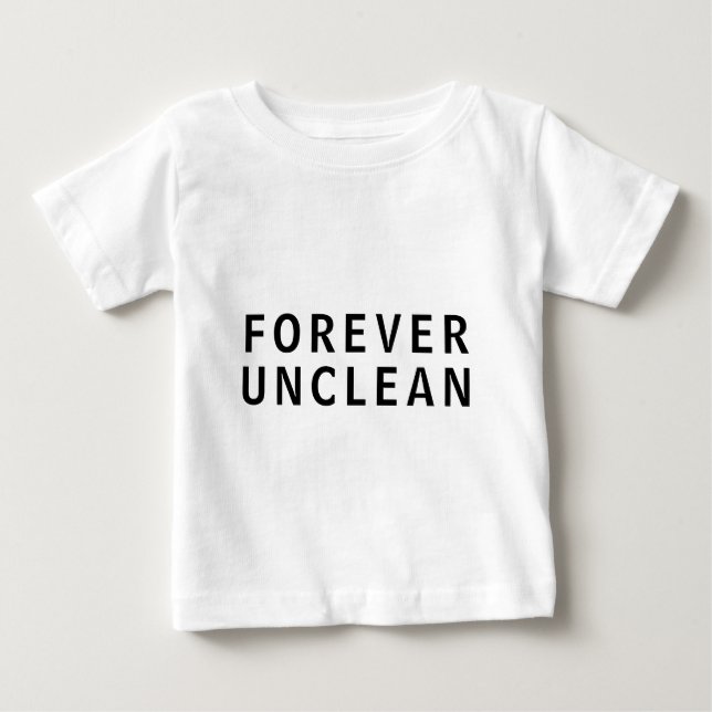 Forever Unclean Funny Rude Message T-Shirt (Front)