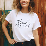 Forever Young T-Shirt<br><div class="desc">Custom printed apparel with cute "Forever Young" quote graphic. Click Customise It to personalise the design with your own text and images. Choose from a wide range of shirt styles and colours.</div>