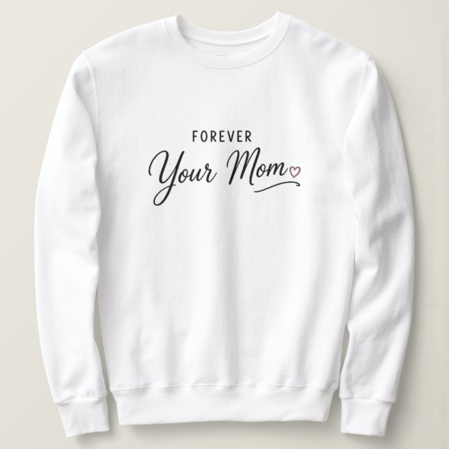 Forever Your Mum Sweatshirt (Design Front)