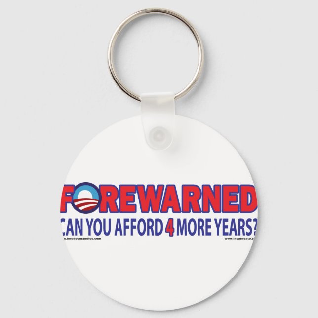 Forewarned - Can You afford 4 More Years Key Ring (Front)