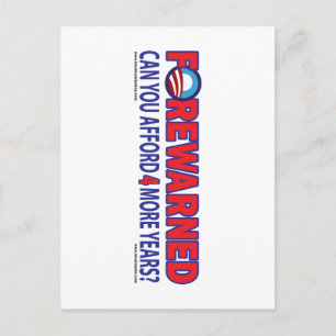Forewarned - Can You afford 4 More Years Postcard