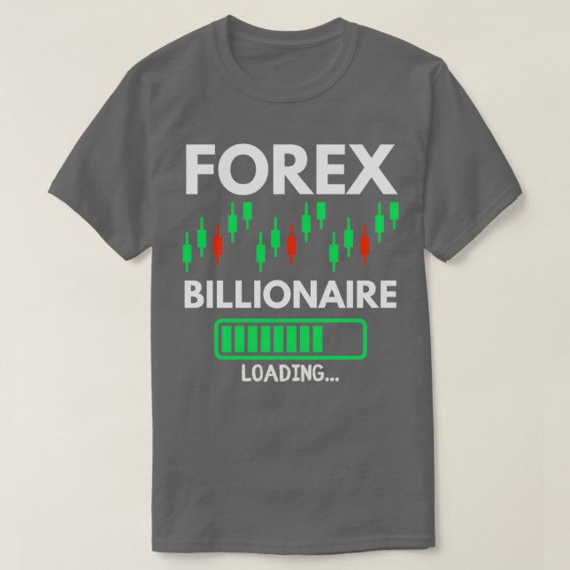 Forex Billionaire Loading 2 T-Shirt (Design Front)