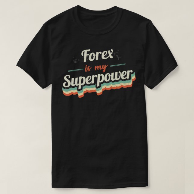 Forex is my Superpower T-Shirt (Design Front)