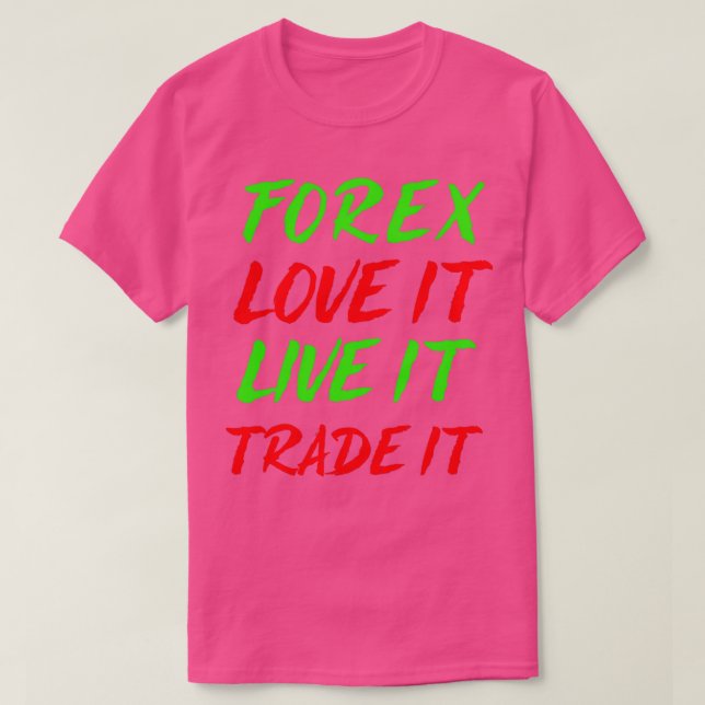Forex love It Live It Trade It T-Shirt (Design Front)